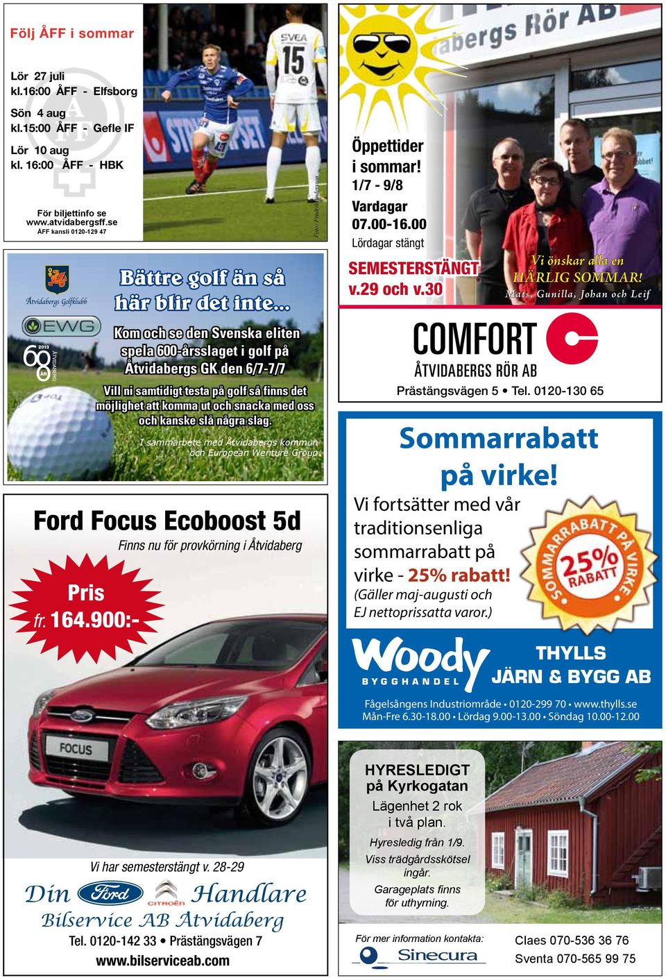 .. Kom och se den Svenska eliten spela 600-årsslaget i golf på Åtvidabergs GK den 6/7-7/7 Vill ni samtidigt testa på golf så finns det möjlighet att komma ut och snacka med oss och kanske slå några