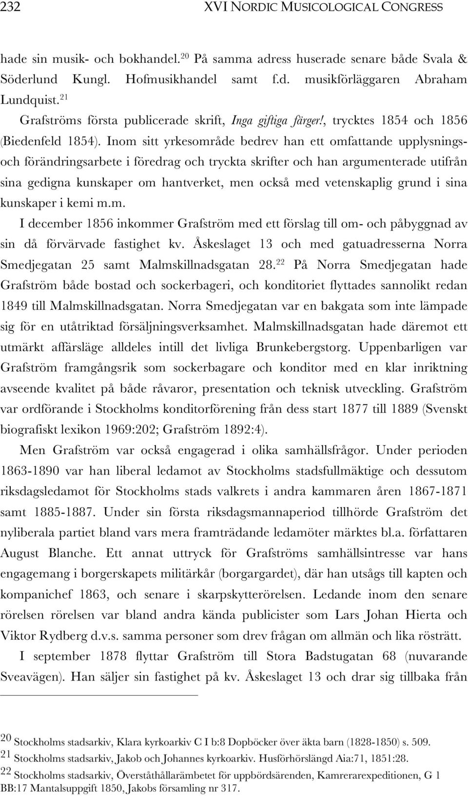 Inom sitt yrkesområde bedrev han ett omfattande upplysningsoch förändringsarbete i föredrag och tryckta skrifter och han argumenterade utifrån sina gedigna kunskaper om hantverket, men också med