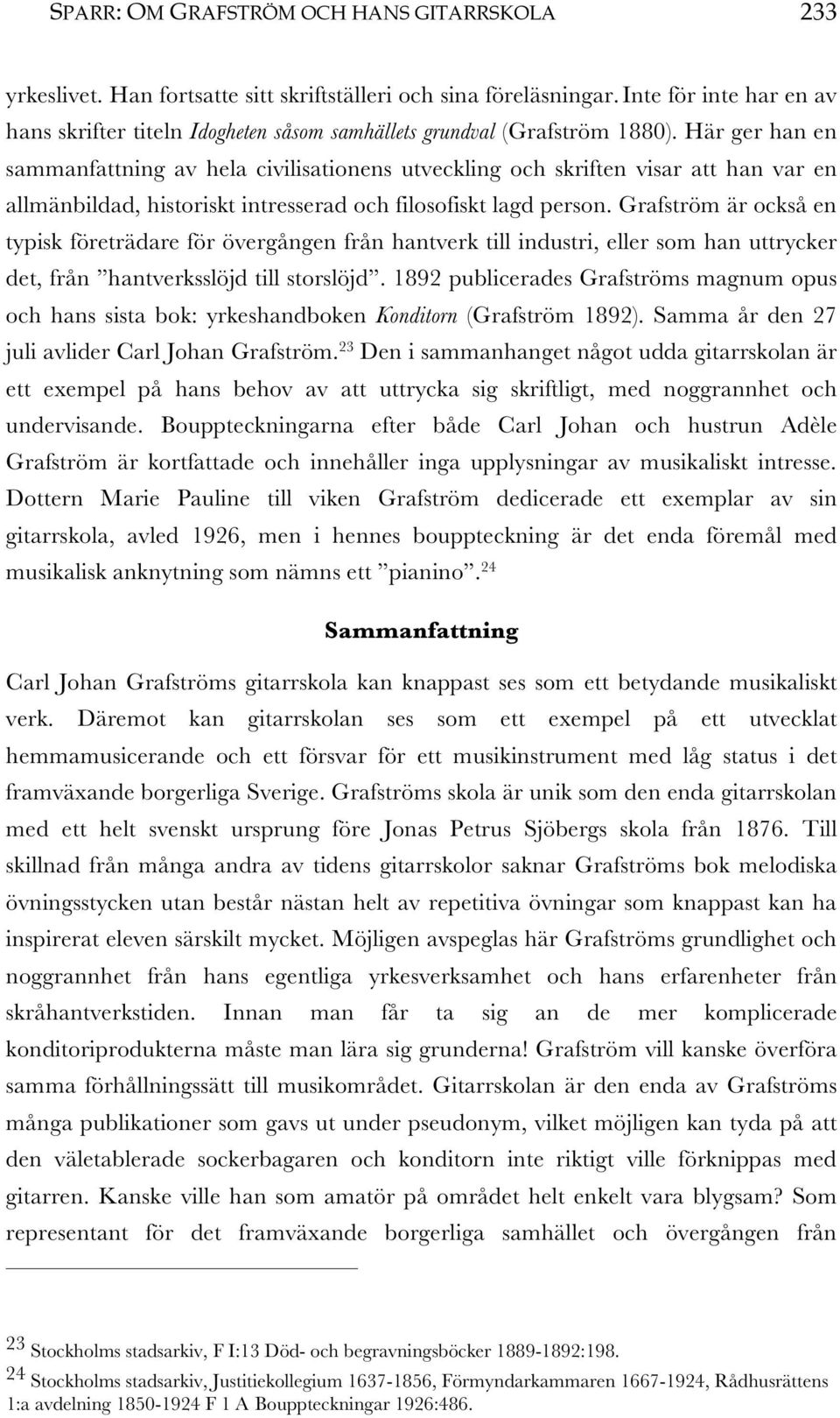 Här ger han en sammanfattning av hela civilisationens utveckling och skriften visar att han var en allmänbildad, historiskt intresserad och filosofiskt lagd person.