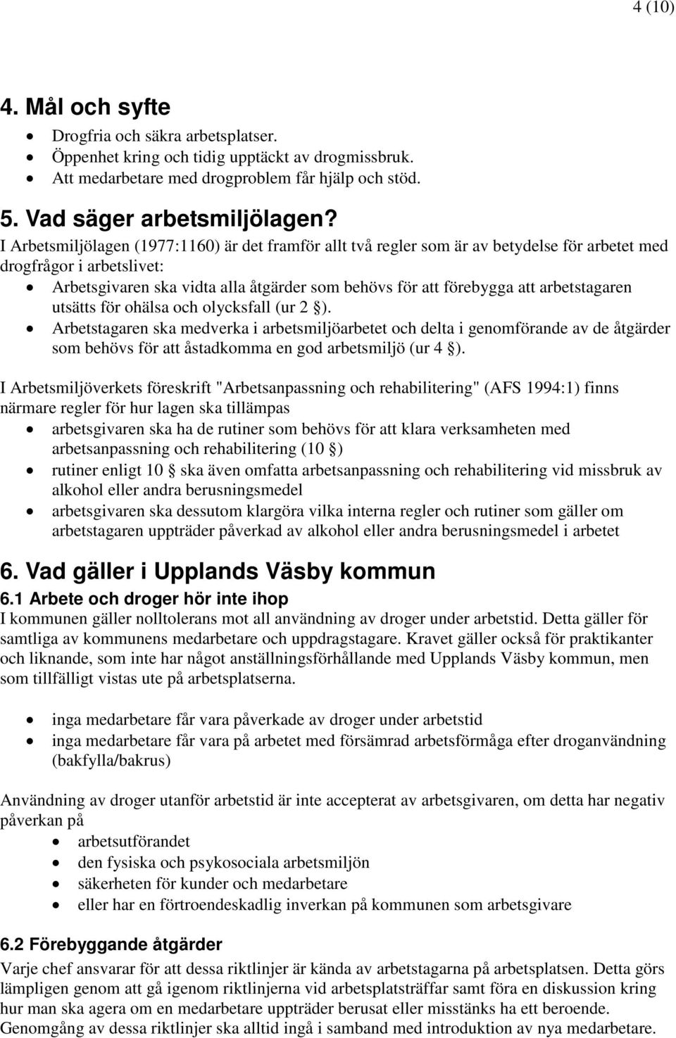 arbetstagaren utsätts för ohälsa och olycksfall (ur 2 ).