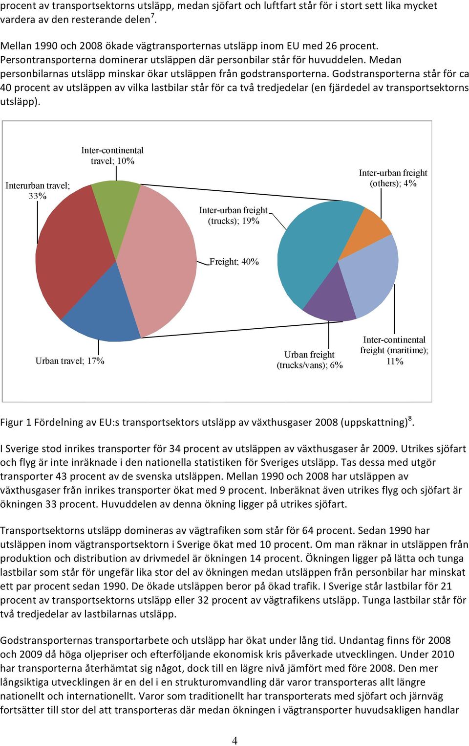 Medan personbilarnas utsläpp minskar ökar utsläppen från godstransporterna.