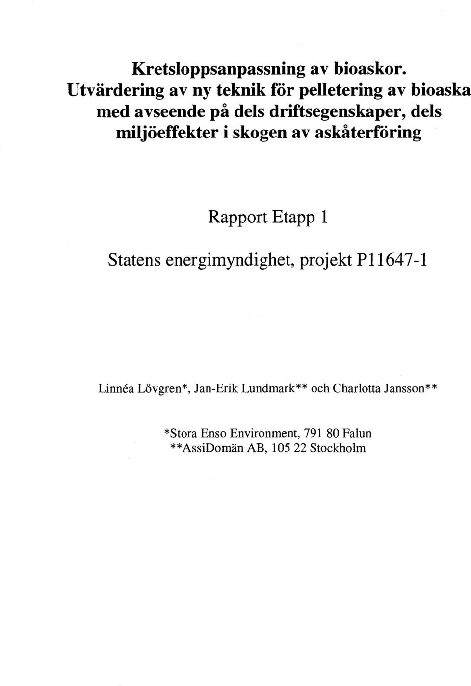 driftsegenskaper, dels miljöeffekter i skogen av askåterföring Rapport Etapp 1 Statens