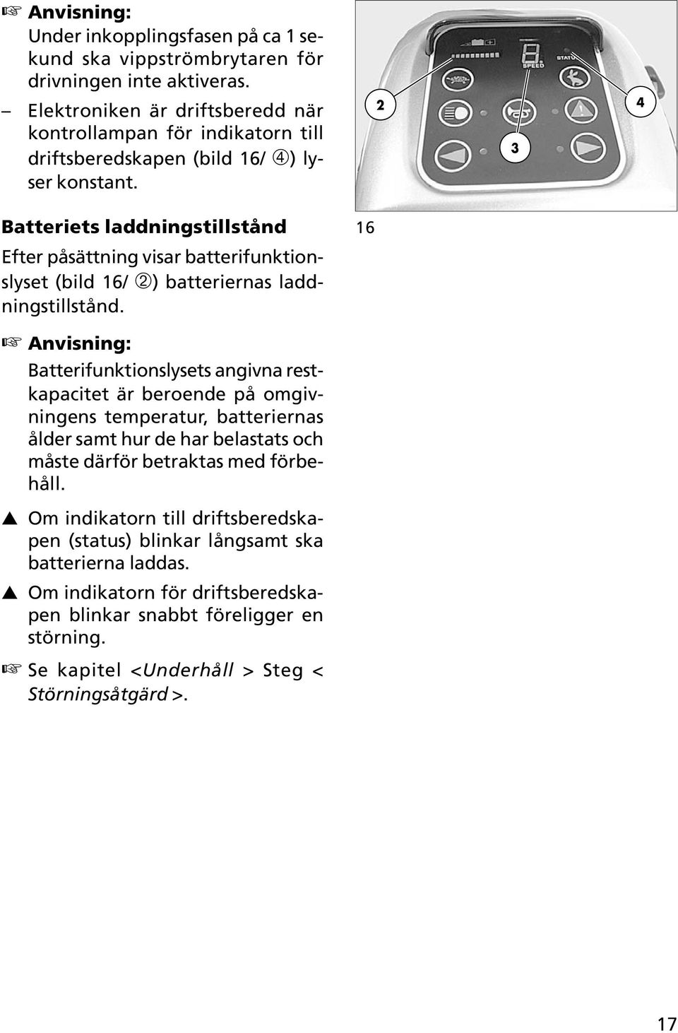 2 3 4 Batteriets laddningstillstånd 16 Efter påsättning visar batterifunktionslyset (bild 16/ ➁) batteriernas laddningstillstånd.