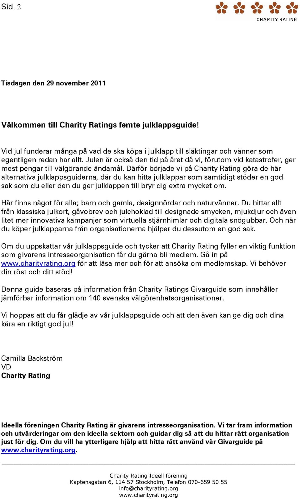 Därför började vi på Charity Rating göra de här alternativa julklappsguiderna, där du kan hitta julklappar som samtidigt stöder en god sak som du eller den du ger julklappen till bryr dig extra