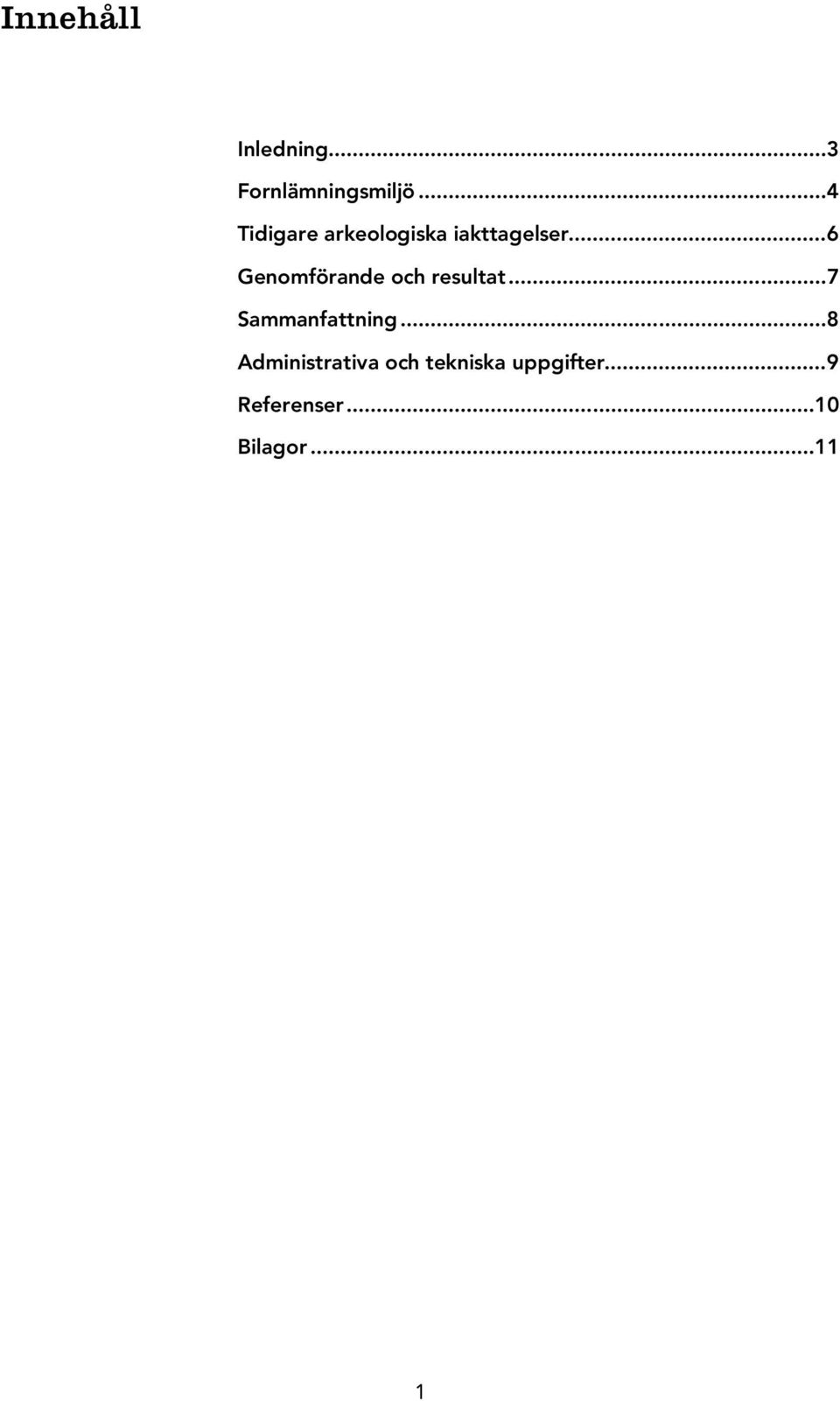 .. 6 Genomförande och resultat... 7 Sammanfattning.