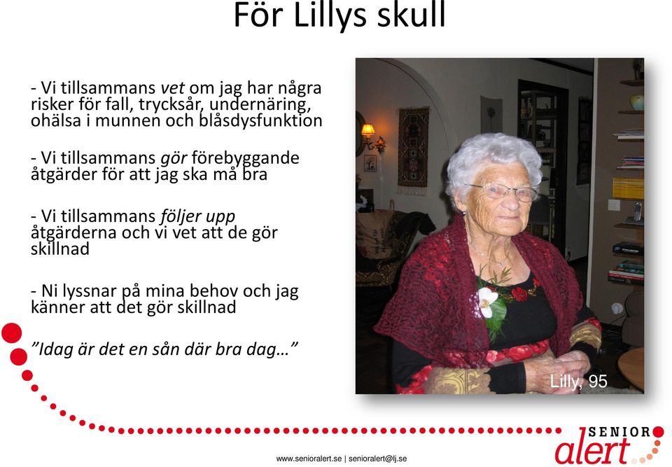 för att jag ska må bra - Vi tillsammans följer upp åtgärderna och vi vet att de gör skillnad