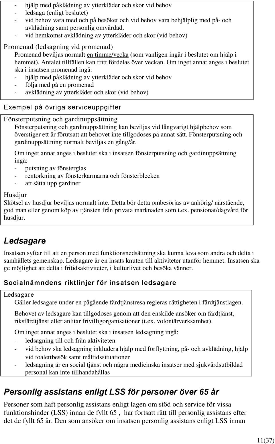 Antalet tillfällen kan fritt fördelas över veckan.