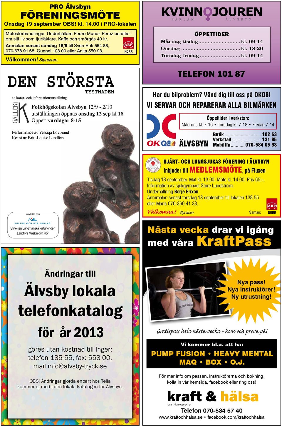 DEN STÖRSTA en konst- och informationsutställning TYSTNADEN Folkhögskolan Älvsbyn 12/9-2/10 utställningen öppnas onsdag 12 sep kl 18 Öppet: vardagar 8-15 Performance av Yessiqa Lövbrand Konst av