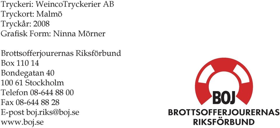 Riksförbund Box 110 14 Bondegatan 40 100 61 Stockholm