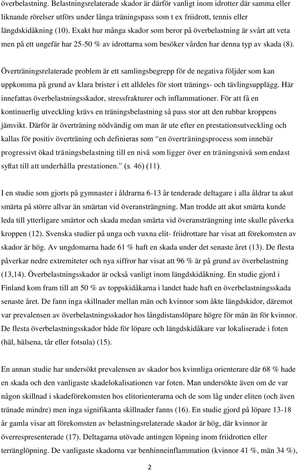 Överträningsrelaterade problem är ett samlingsbegrepp för de negativa följder som kan uppkomma på grund av klara brister i ett alldeles för stort tränings- och tävlingsupplägg.