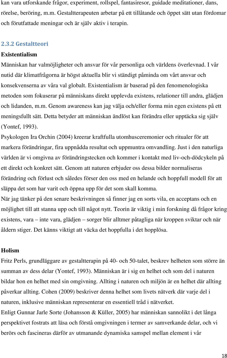 I vår nutid där klimatfrågorna är högst aktuella blir vi ständigt påminda om vårt ansvar och konsekvenserna av våra val globalt.