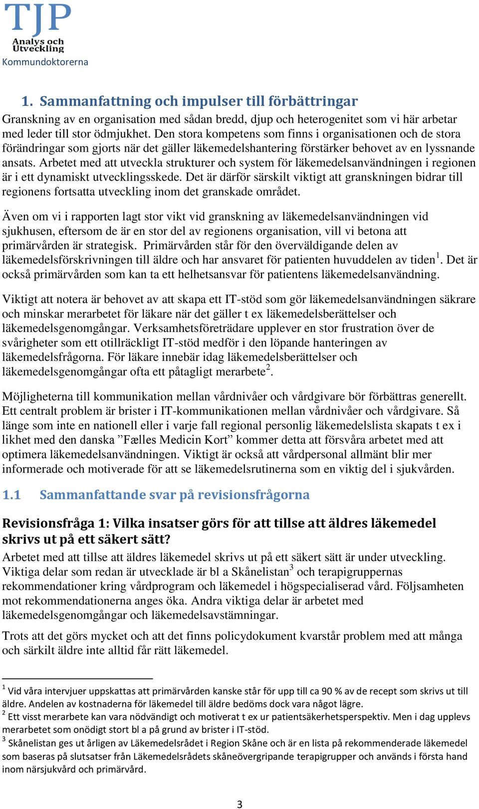 Arbetet med att utveckla strukturer och system för läkemedelsanvändningen i regionen är i ett dynamiskt utvecklingsskede.