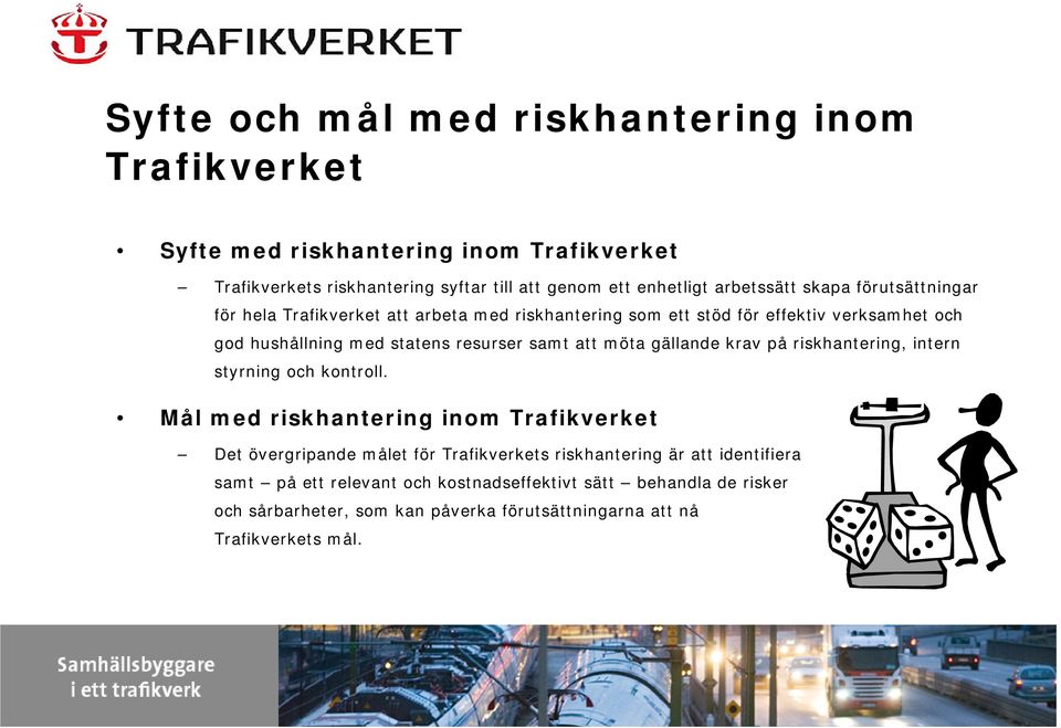 samt att möta gällande krav på riskhantering, intern styrning och kontroll.