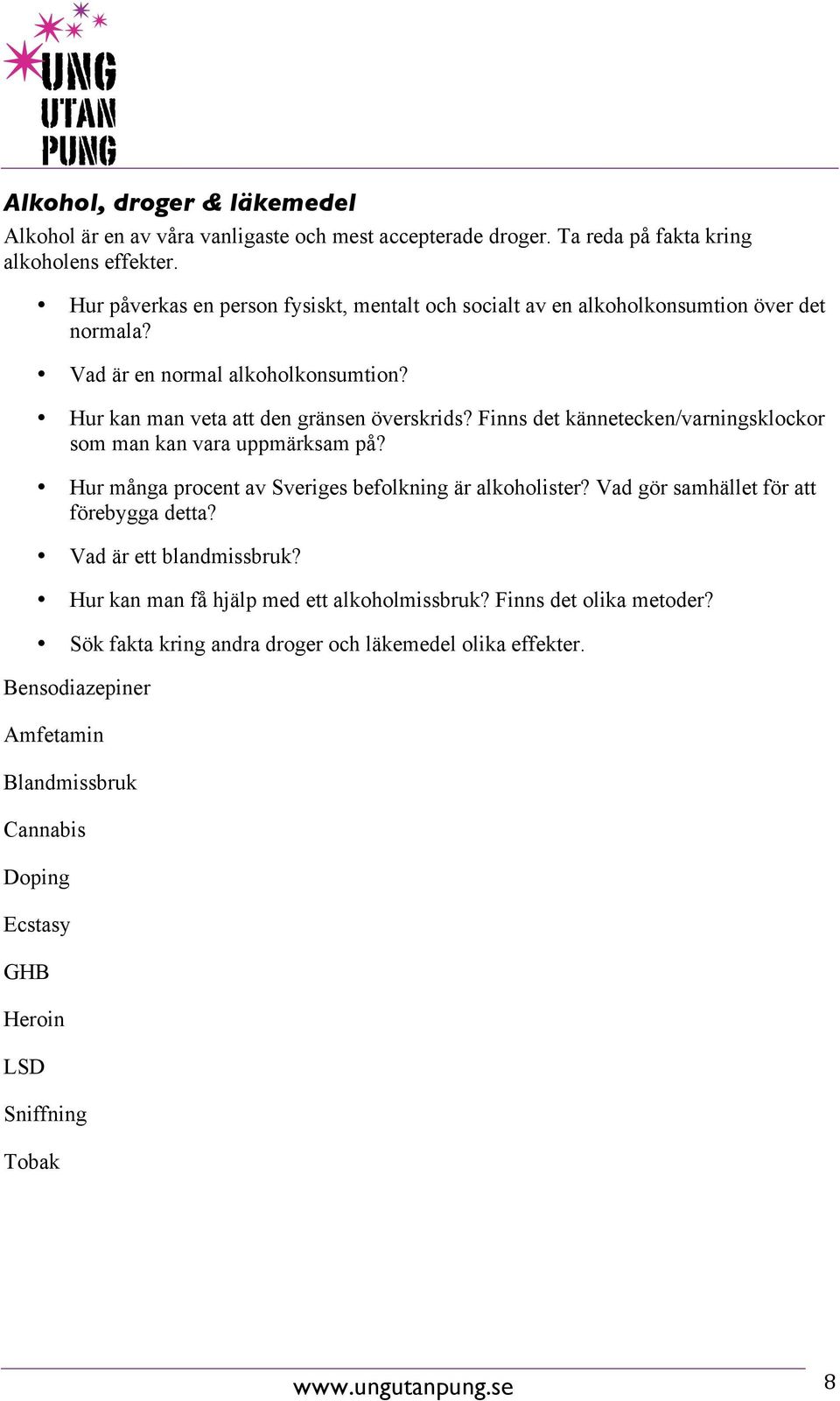 Finns det kännetecken/varningsklockor som man kan vara uppmärksam på? Hur många procent av Sveriges befolkning är alkoholister? Vad gör samhället för att förebygga detta?