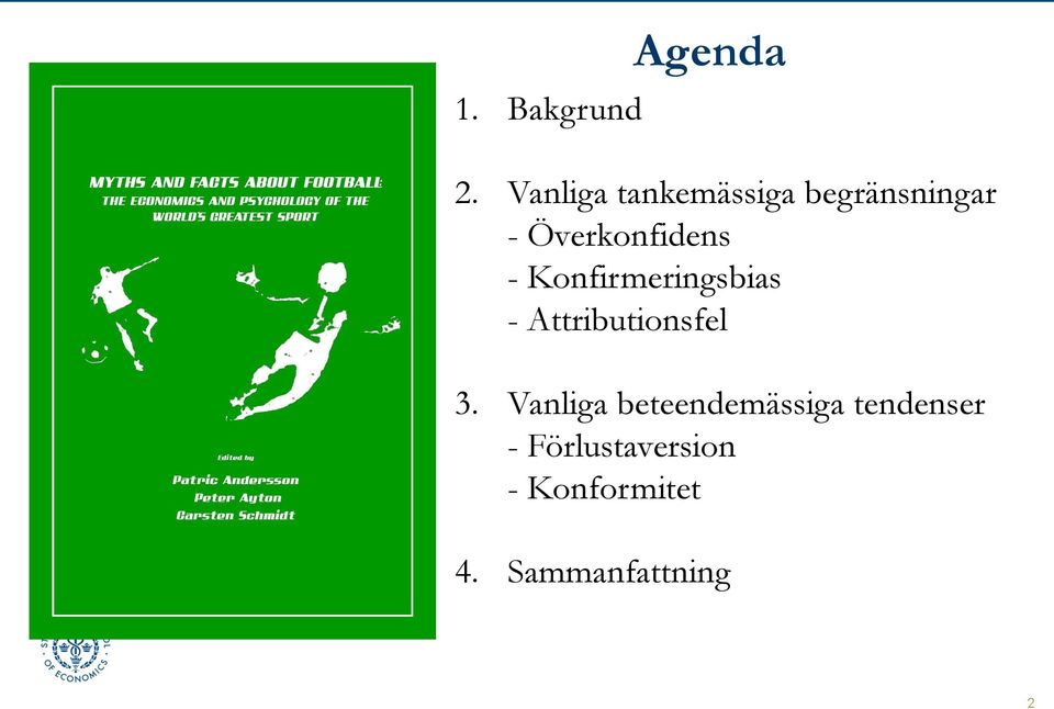 Överkonfidens - Konfirmeringsbias -