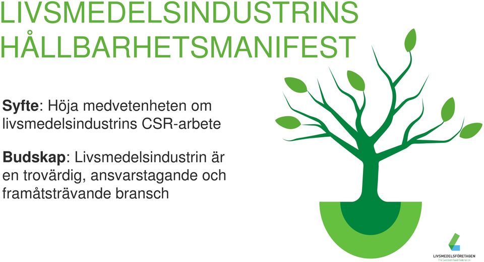 CSR-arbete Budskap: Livsmedelsindustrin är en