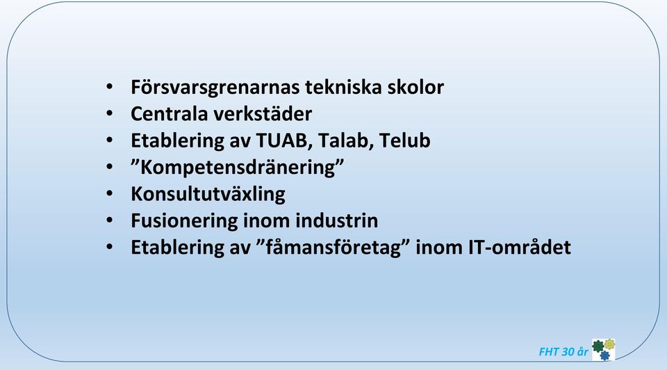 Kompetensdränering Konsultutväxling Fusionering