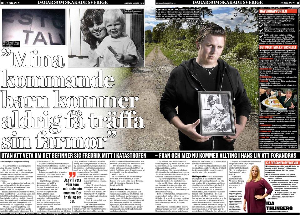 Foto: ROBBAN ANDERSSON HAVERIRAPPORTEN En internationell haverikommission publicerade 1997 sin rapport om Estonias förlisning.