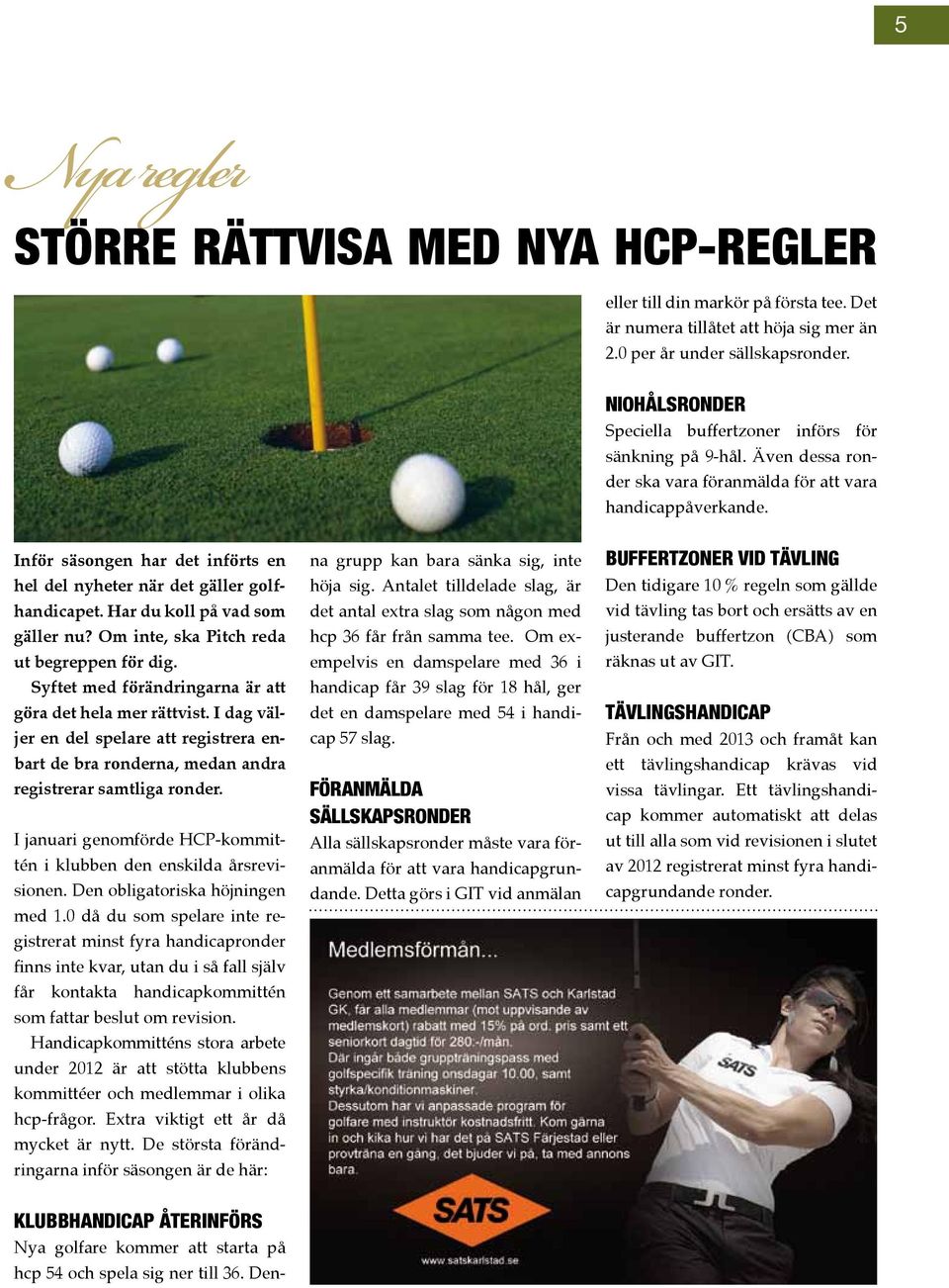 Inför säsongen har det införts en hel del nyheter när det gäller golfhandicapet. Har du koll på vad som gäller nu? Om inte, ska Pitch reda ut begreppen för dig.