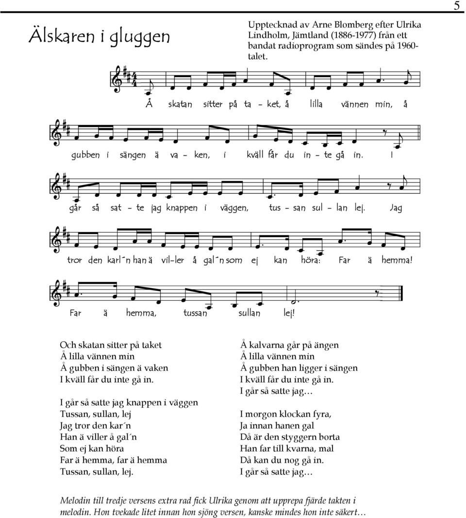 I 8 & # #ø går så sat - te jag knappen i väggen, tus - san sul - lan lej. Jag ø ø ø ø ø ø ø ø ø øl ø ø ø øl ø ø ø & # #øl tror den karl n han ä vil-ler å gal n som ej kan höra: Far ä hemma!