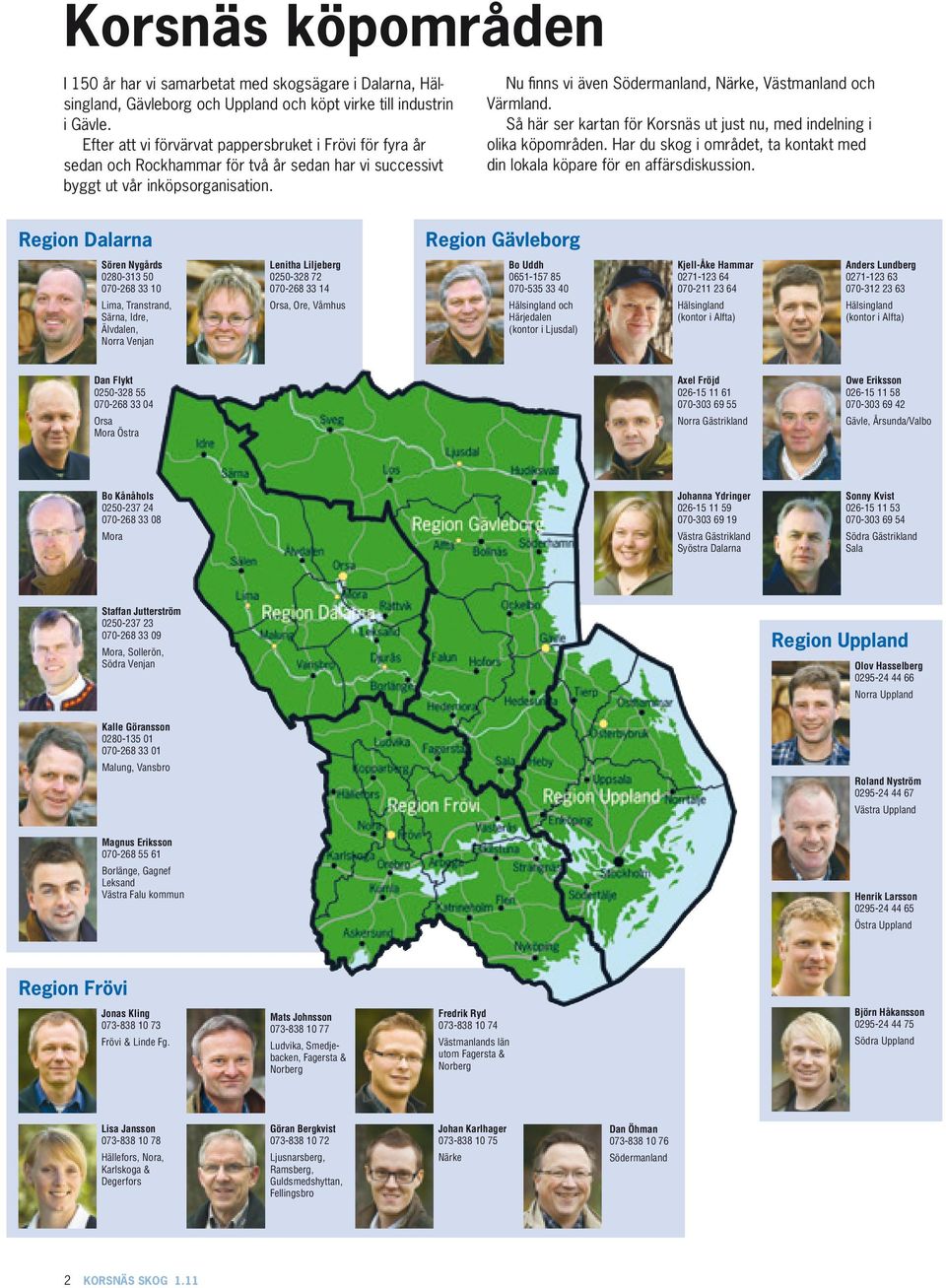 Nu finns vi även Södermanland, Närke, Västmanland och Värmland. Så här ser kartan för Korsnäs ut just nu, med indelning i olika köpområden.