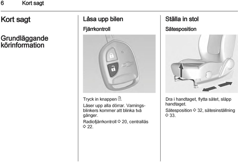 Varningsblinkers kommer att blinka två gånger.