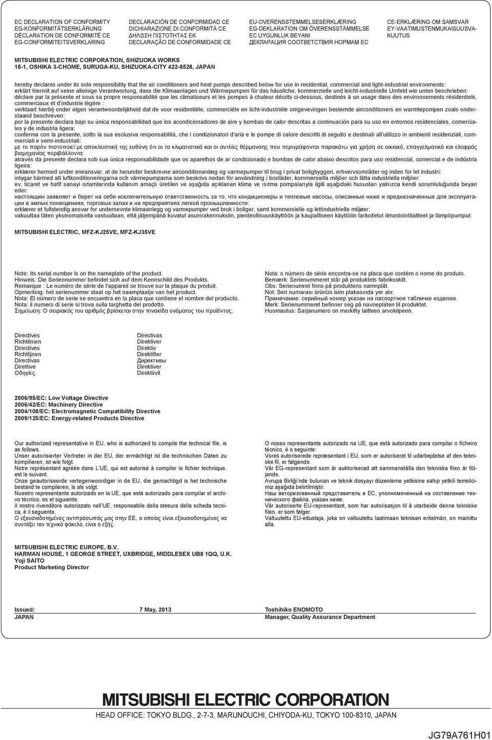 KUUTUS MITSUBISHI ELECTRIC CORPORATION, SHIZUOKA WORKS 18-1, OSHIKA 3-CHOME, SURUGA-KU, SHIZUOKA-CITY 422-8528, JAPAN hereby declares under its sole responsibility that the air conditioners and heat