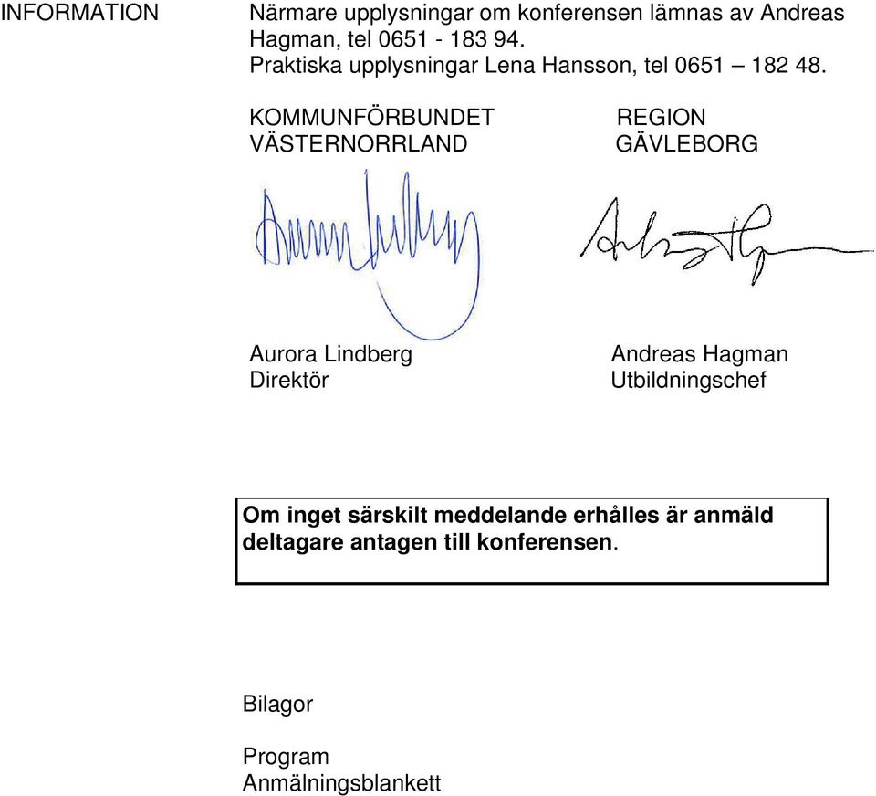 KOMMUNFÖRBUNDET VÄSTERNORRLAND REGION GÄVLEBORG Aurora Lindberg Direktör Andreas Hagman