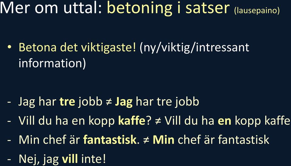 (ny/viktig/intressant information) - Jag har tre jobb Jag har tre