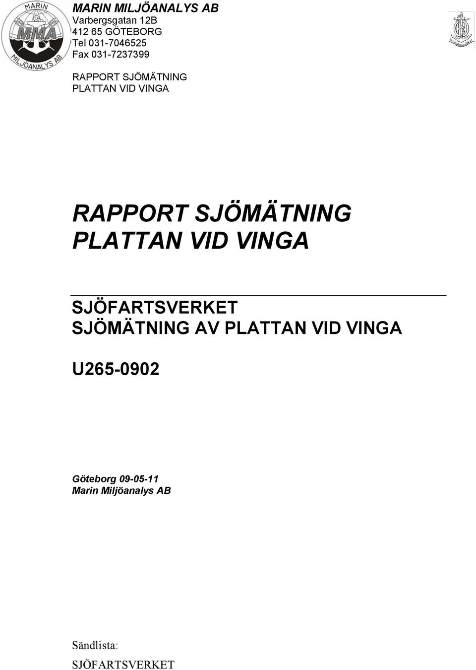 VID VINGA SJÖFARTSVERKET SJÖMÄTNING AV PLATTAN VID VINGA