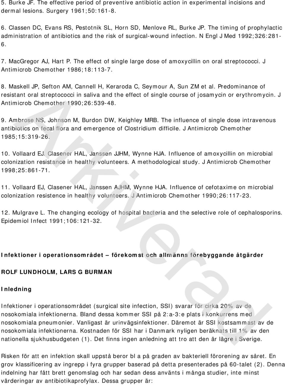 MacGregor AJ, Hart P. The effect of single large dose of amoxycillin on oral streptococci. J Antimicrob Chemother 1986;18:113-7. 8.