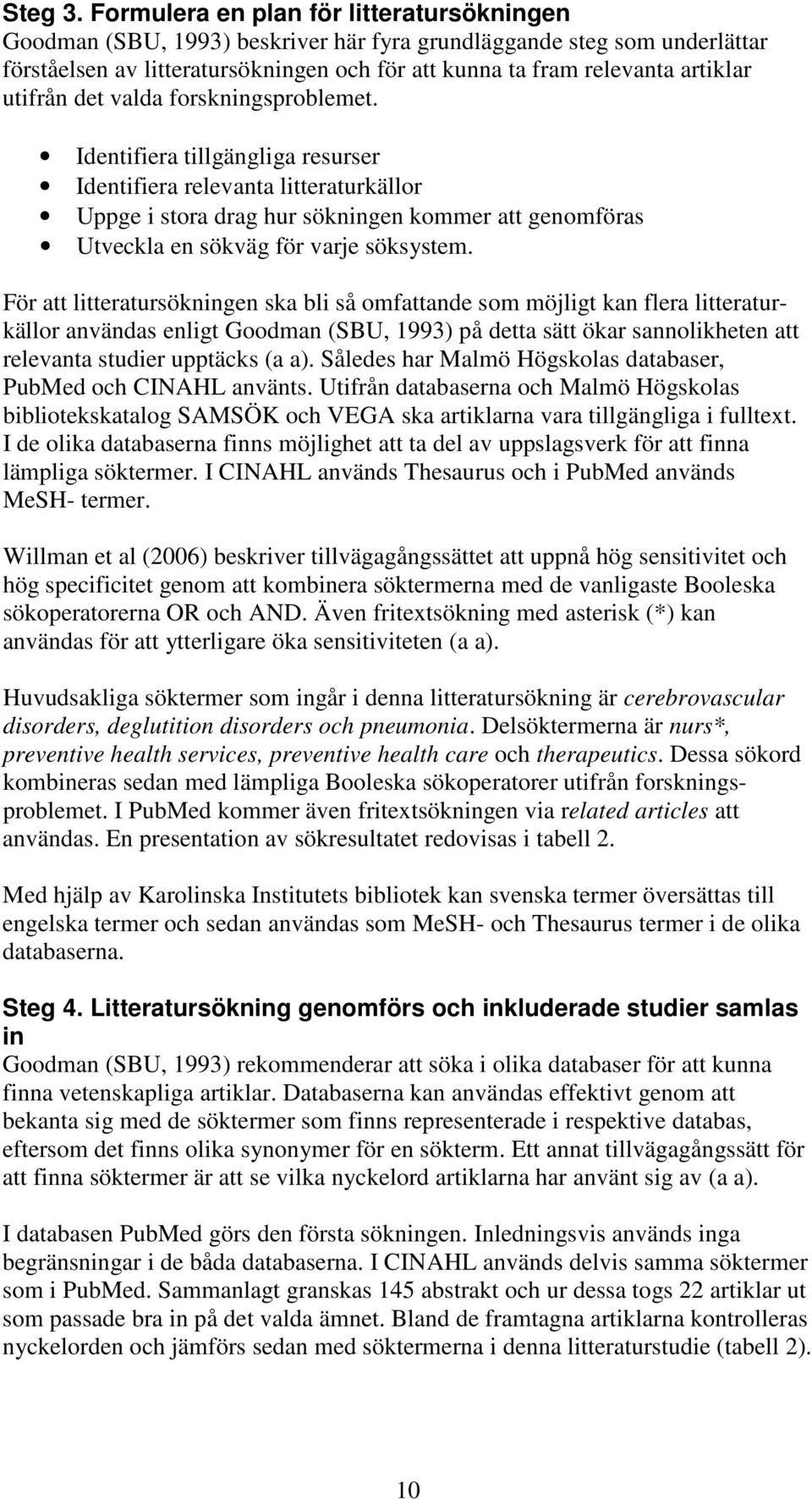 utifrån det valda forskningsproblemet.