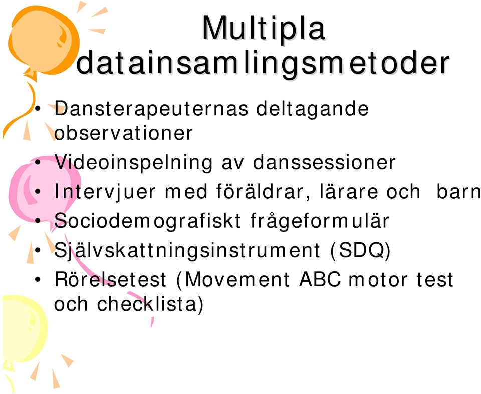 föräldrar, lärare och barn Sociodemografiskt frågeformulär