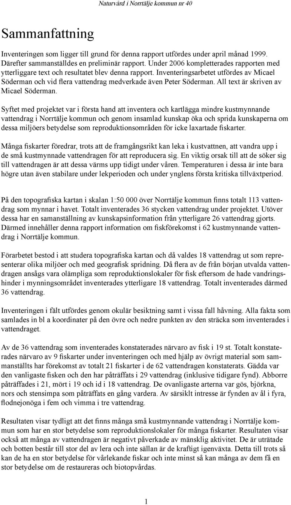 All text är skriven av Micael Söderman.