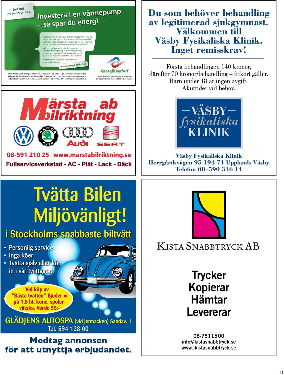 Vi projekterar, borrar, installerar och genomför all service. Allt för att www.bilbo.se Du som behöver behandling av legitimerad sjukgymnast. Välkommen till Väsby Fysikaliska Klinik. Inget remisskrav!