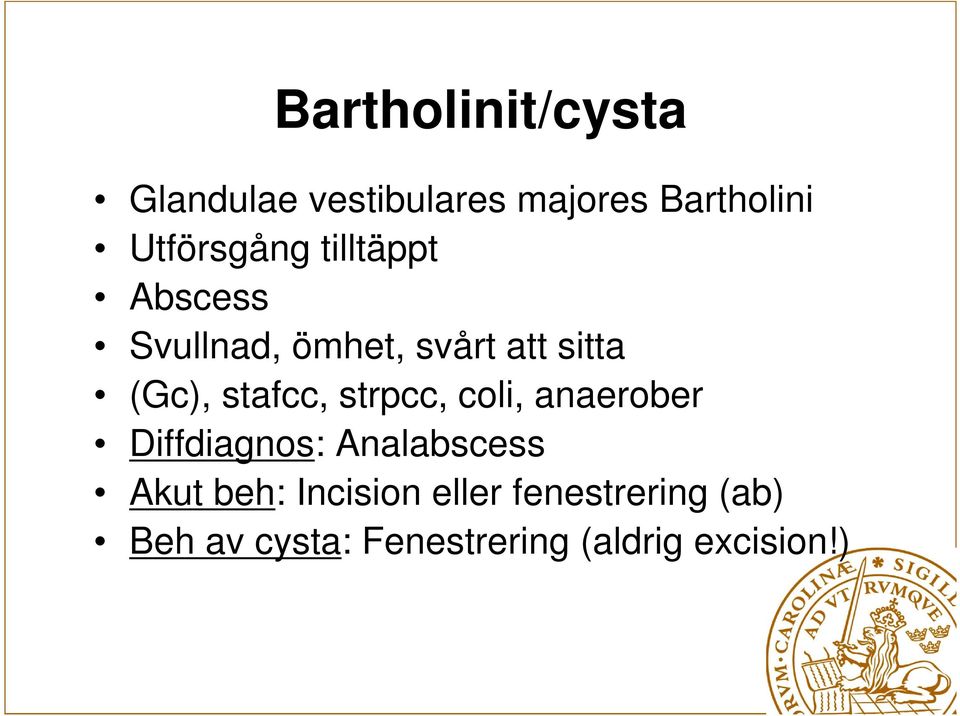 stafcc, strpcc, coli, anaerober Diffdiagnos: Analabscess Akut beh: