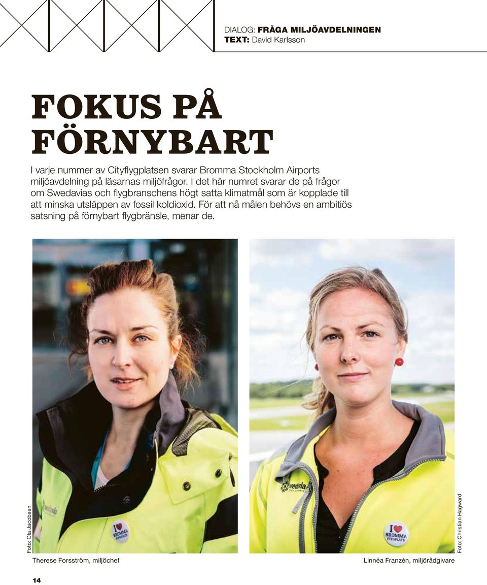 I det här numret svarar de på frågor om Swedavias och flygbranschens högt satta klimatmål som är kopplade till att minska