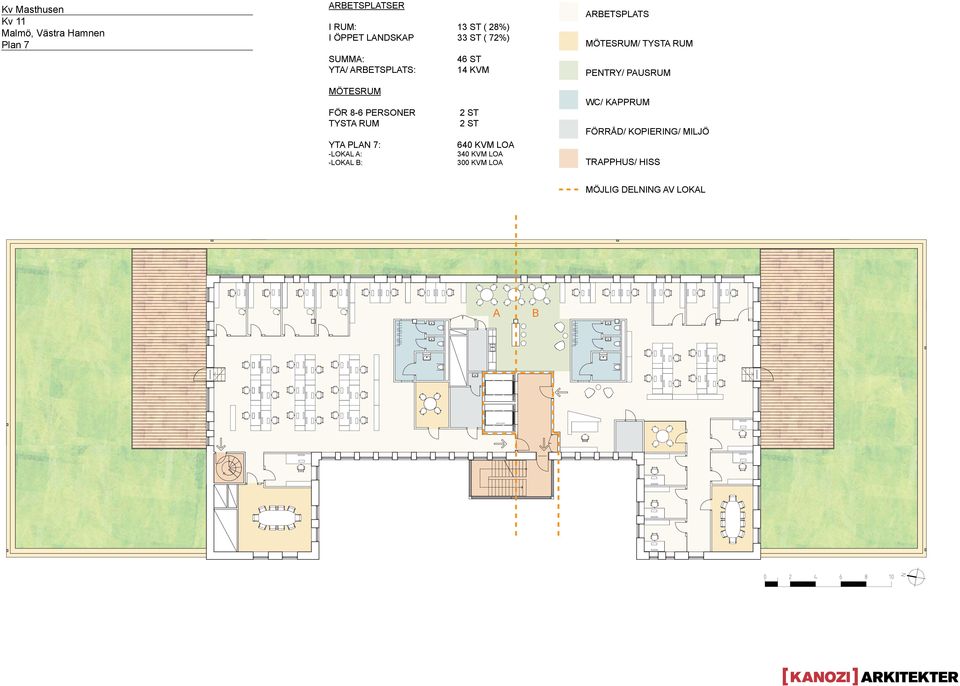 PAUSRUM MÖTESRUM FÖR 8-6 PERSONER TYSTA RUM YTA PLAN 7: -LOKAL A: -LOKAL B: 2 ST 2 ST 640 KVM LOA