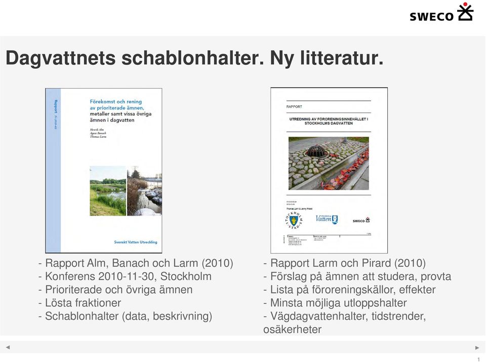 ämnen - Lösta fraktioner - Schablonhalter (data, beskrivning) - Rapport Larm och Pirard (2010) -