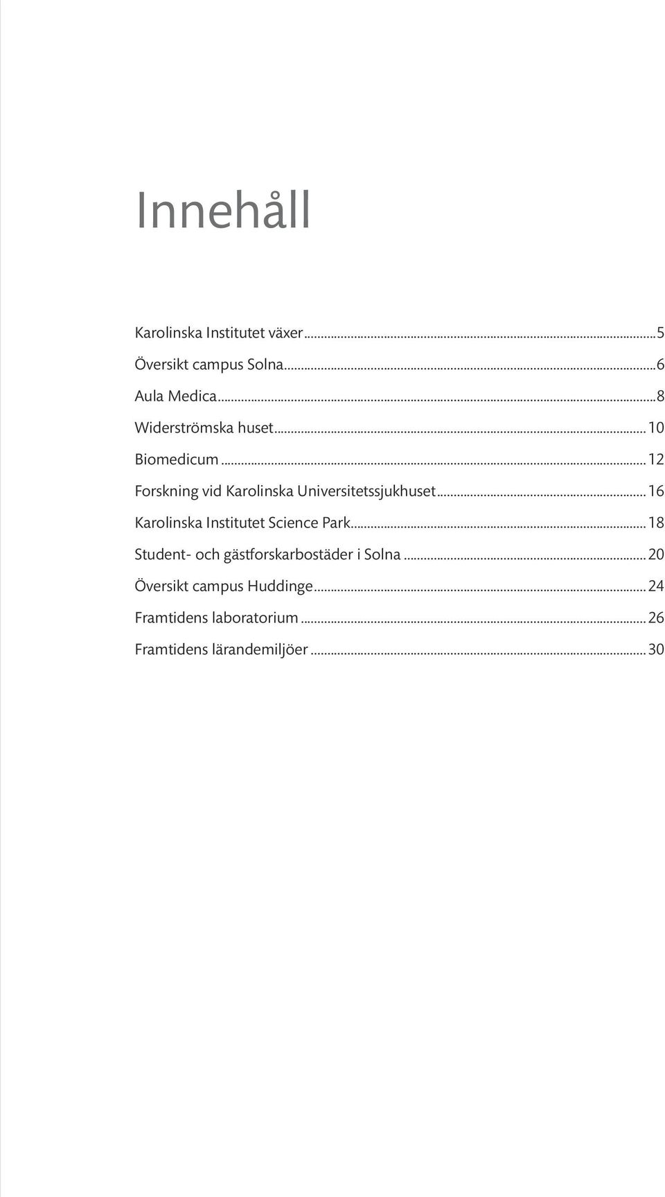 ..12 Forskning vid Karolinska Universitetssjukhuset.