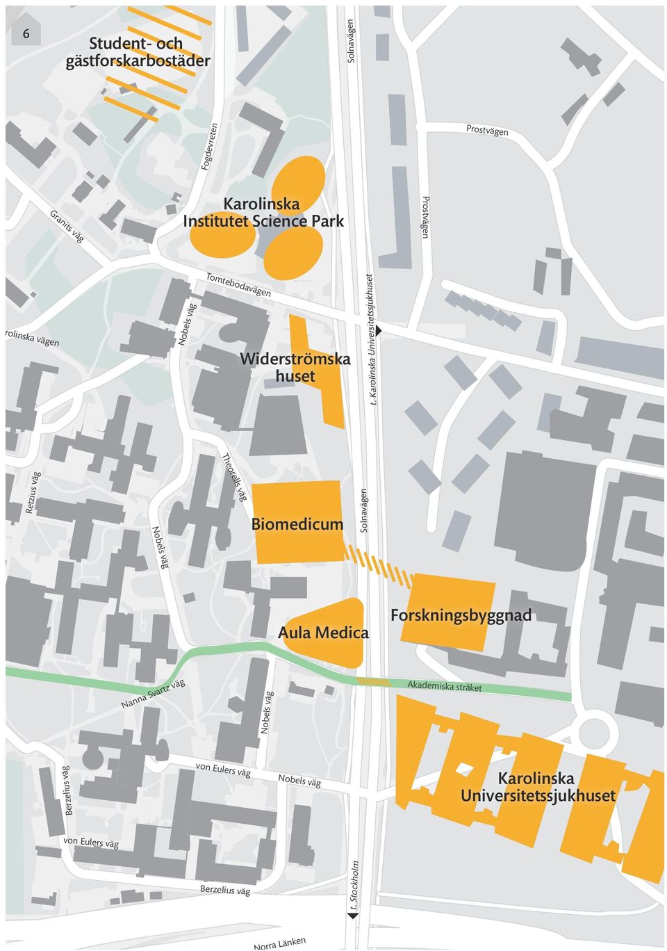 Karolinska Universitetssjukhuset äg 3 Theorells väg Retzius väg Biomedicum Solnavägen Nobels väg Aula Medica