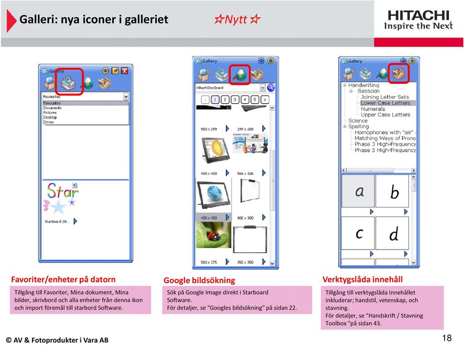 AV & Fotoprodukter i Vara AB Sök på Google Image direkt i Starboard Software. För detaljer, se "Googles bildsökning" på sidan 22.