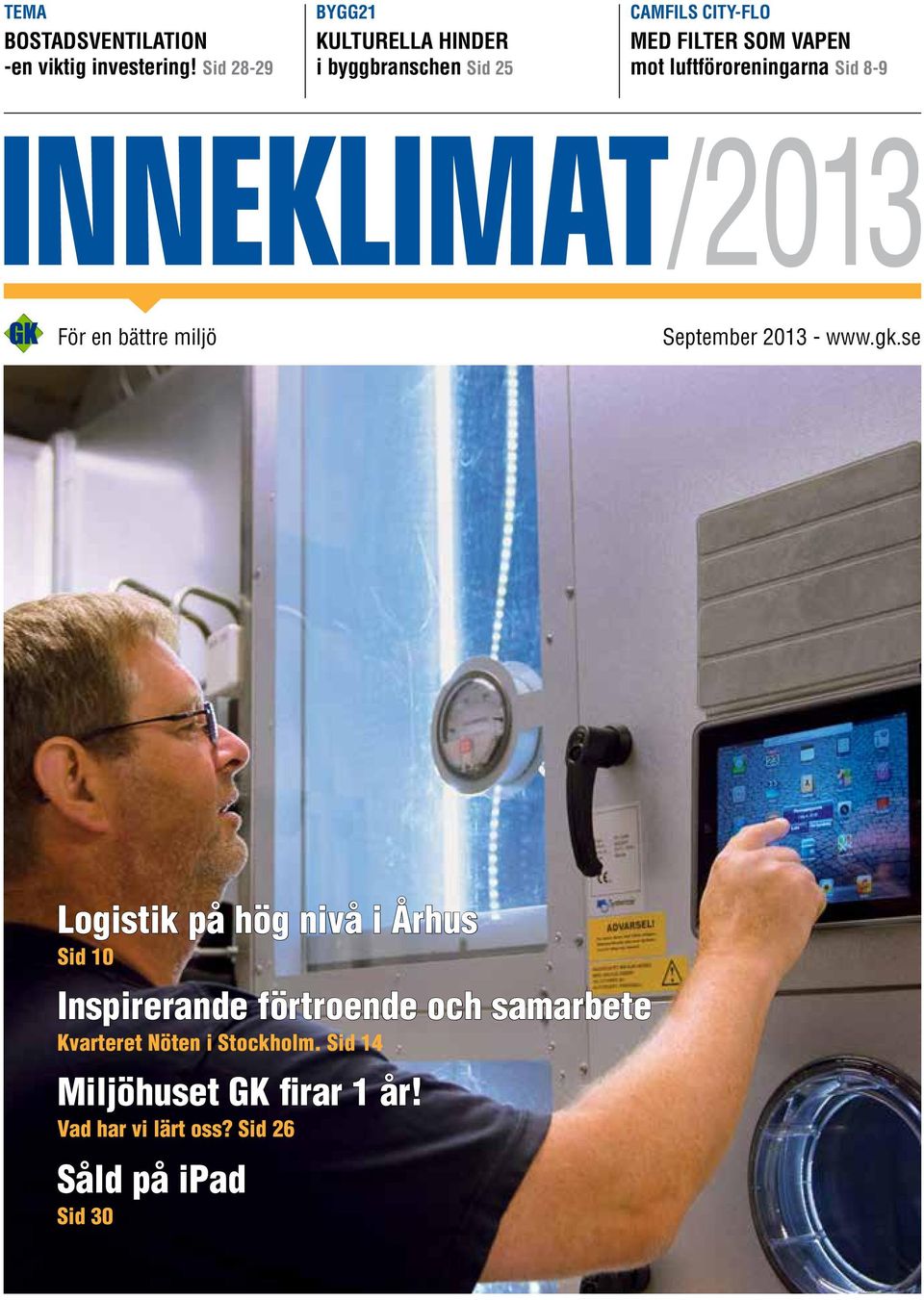 Sid 28-29 i byggbranschen Sid 25 mot luftföroreningarna Sid 8-9 INNEKLIMAT /2013 För en bättre miljö