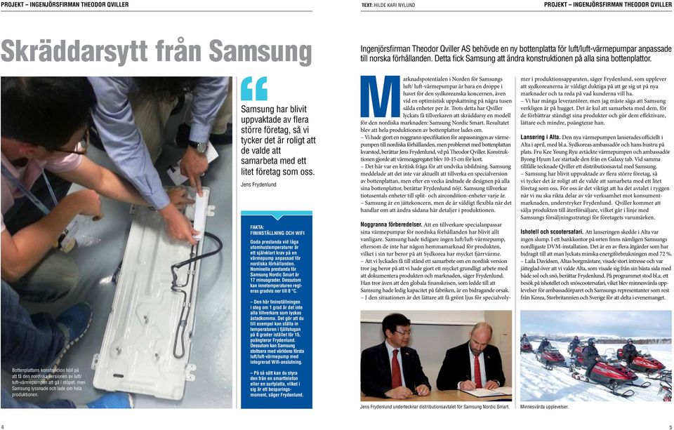 Bottenplattans konstruktion höll på att få den nordiska versionen av luft/ luft-värmepumpen att gå i stöpet, men Samsung lyssnade och lade om hela produktionen.
