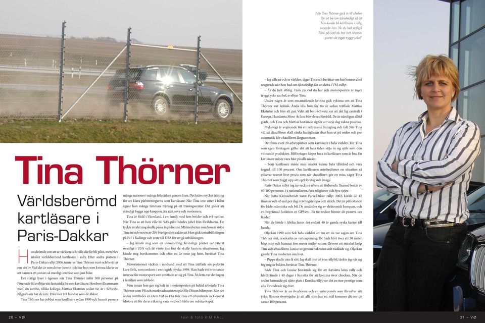 Efter andra platsen i Paris-Dakar rallyt 2006, turnerar Tina Thörner runt och berättar om sitt liv.