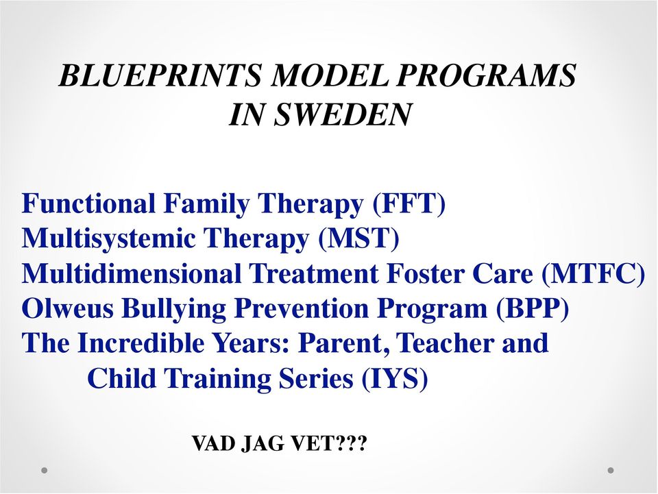 Foster Care (MTFC) Olweus Bullying Prevention Program (BPP) The