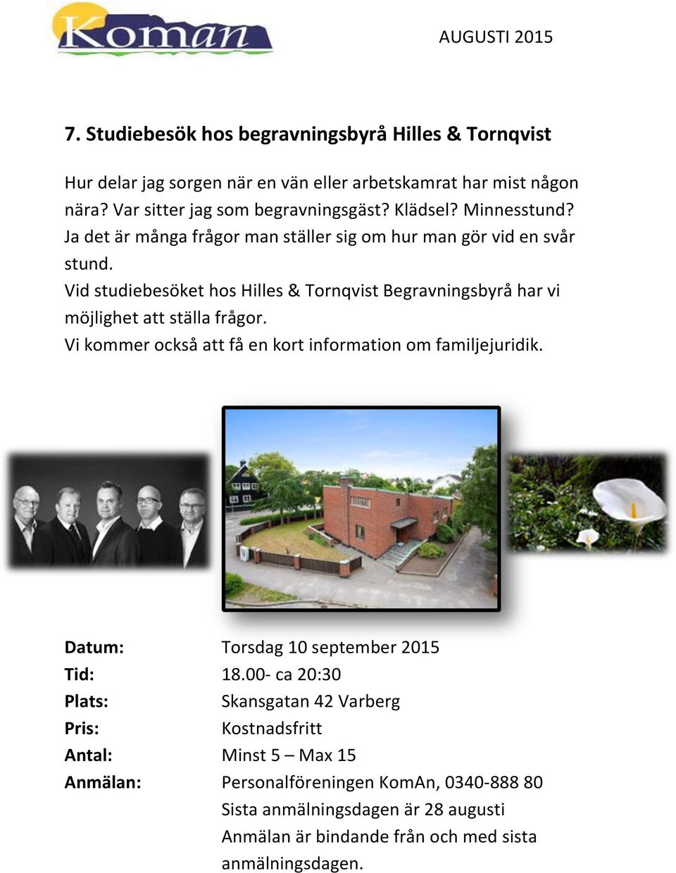 Vid studiebesöket hos Hilles & Tornqvist Begravningsbyrå har vi möjlighet att ställa frågor.