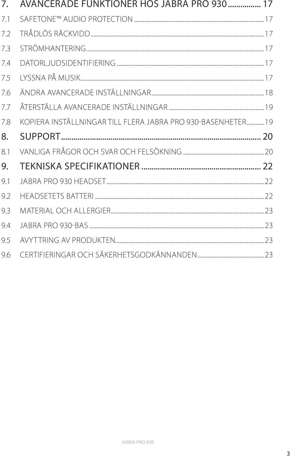 8 KOPIERA INSTÄLLNINGAR TILL FLERA -BASENHETER... 19 8. SUPPORT... 20 8.1 VANLIGA FRÅGOR OCH SVAR OCH FELSÖKNING...20 9. TEKNISKA SPECIFIKATIONER.