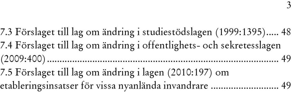 4 Förslaget till lag om ändring i offentlighets- och sekretesslagen