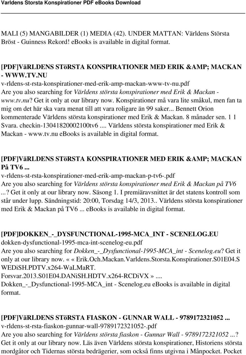 Konspirationer må vara lite småkul, men fan ta mig om det här ska vara menat till att vara roligare än 99 saker... Bennett Orion kommenterade Världens största konspirationer med Erik & Mackan.